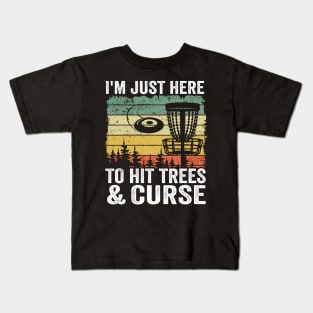 I'm Just Here To Hit Trees & Curse Disc Golf Gift Funny Kids T-Shirt